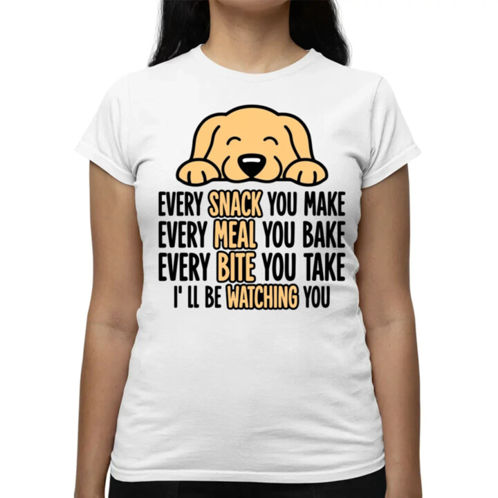 Every snack you make - I’ll be watching you - dámske tričko s potlačou
