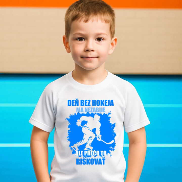 Deň bez hokeja ma nezabije, ale prečo to riskovať - detské športové tričko s potlačou