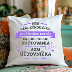 Som vládkyňou čísel, strážkyňou faktúr - som účtovníčka - vankúš s potlačou