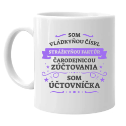 Som vládkyňou čísel, strážkyňou faktúr - som účtovníčka - keramický hrnček s potlačou