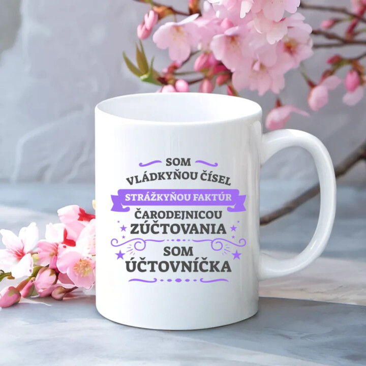 Som vládkyňou čísel, strážkyňou faktúr - som účtovníčka - keramický hrnček s potlačou
