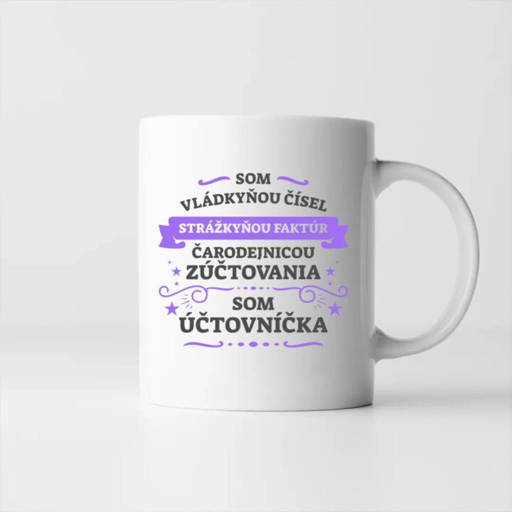 Som vládkyňou čísel, strážkyňou faktúr - som účtovníčka - keramický hrnček s potlačou