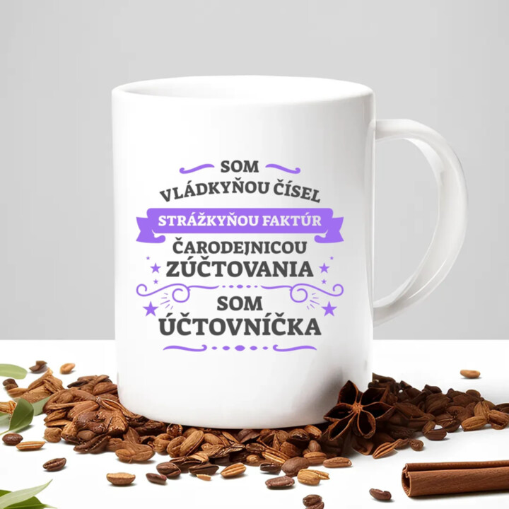 Som vládkyňou čísel, strážkyňou faktúr - som účtovníčka - keramický hrnček s potlačou