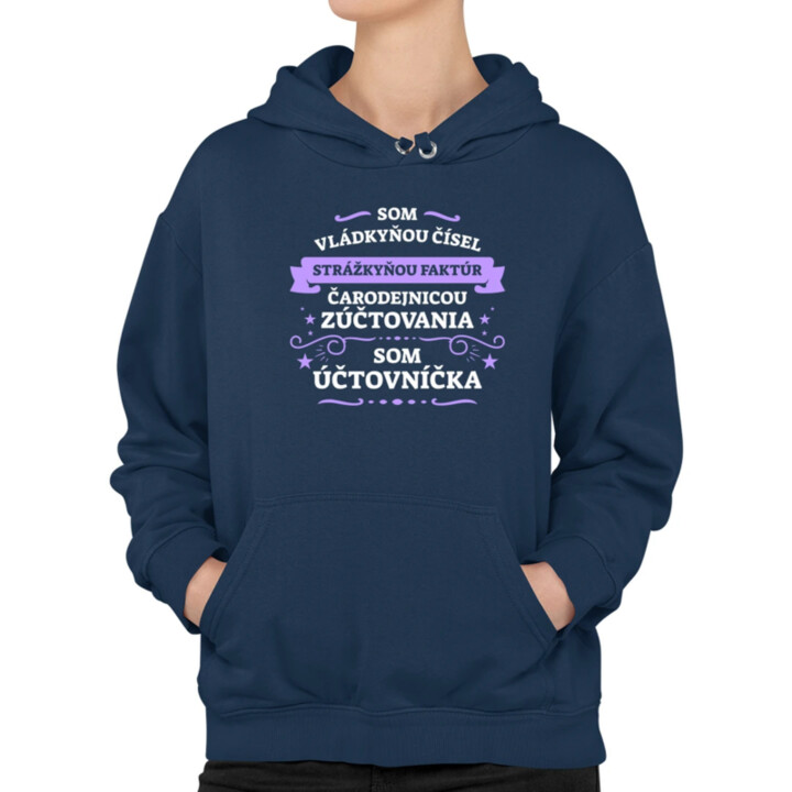 Som vládkyňou čísel, strážkyňou faktúr - som účtovníčka  - dámska mikina s potlačou