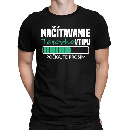 Načítavanie tatovho vtipu - pánske tričko s potlačou