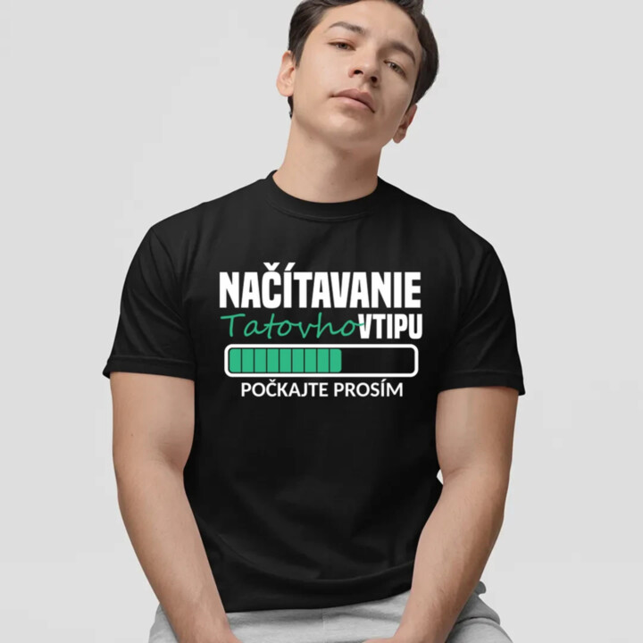 Načítavanie tatovho vtipu - pánske tričko s potlačou