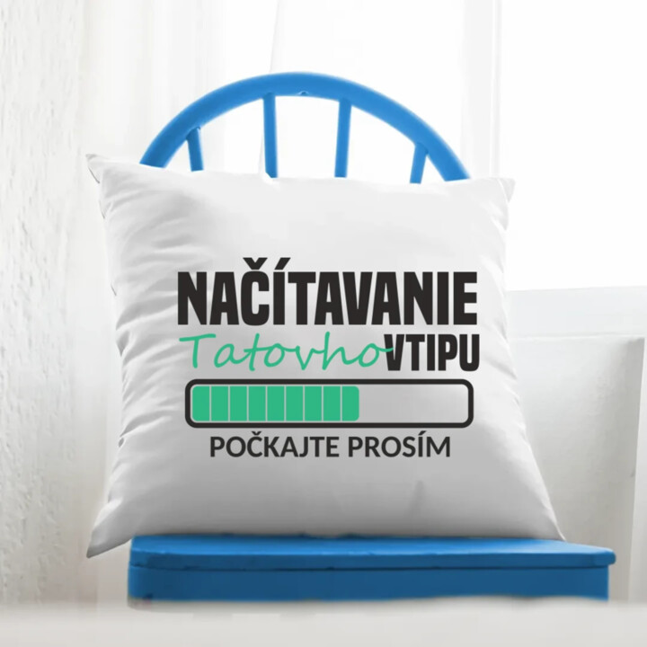Načítavanie tatovho vtipu - vankúš s potlačou