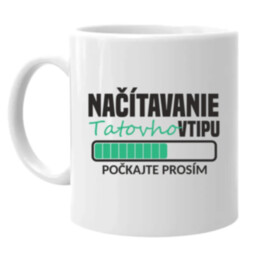 Načítavanie tatovho vtipu - keramický hrnček s potlačou