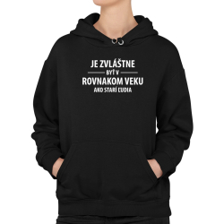 Je zvláštne byť v rovnakom veku ako starí ľudia  - dámska mikina s potlačou