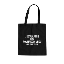 Je zvláštne byť v rovnakom veku ako starí ľudia - taška s potlačou