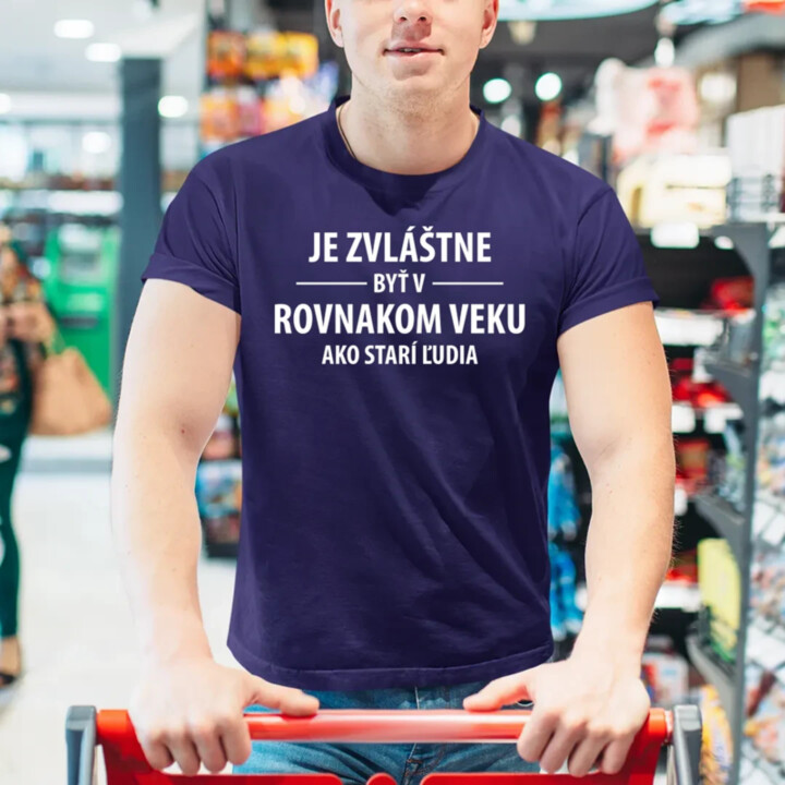 Je zvláštne byť v rovnakom veku ako starí ľudia - pánske tričko s potlačou