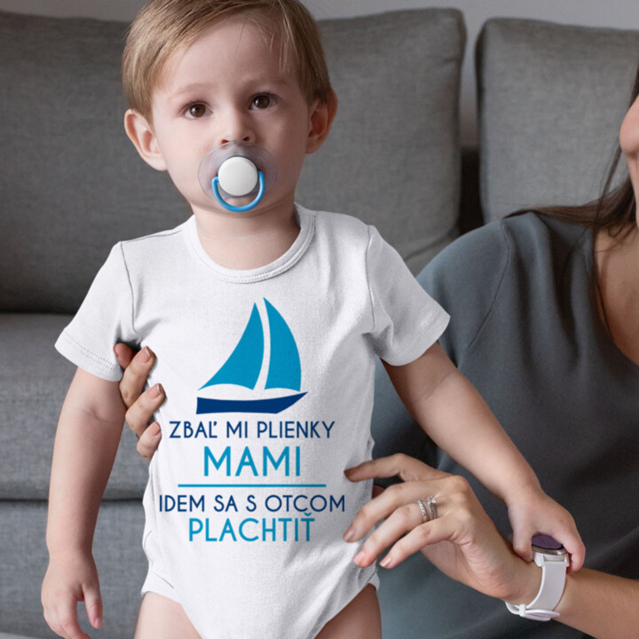Zbaľ mi plienky, mami, idem sa s otcom plachtiť - body s potlačou