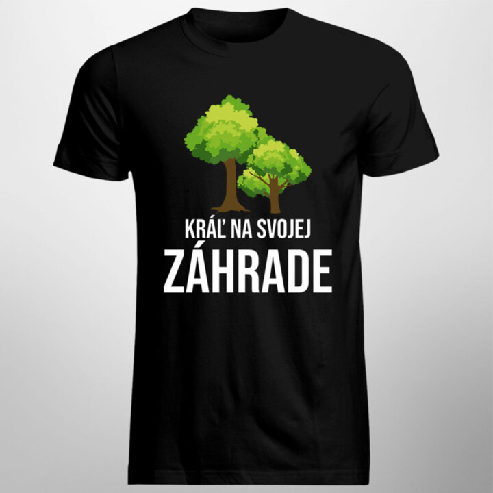 Kráľ na svojej záhrade- pánske tričko s potlačou