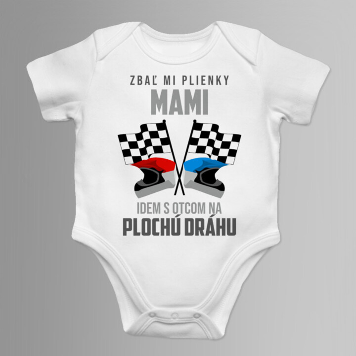 Zbaľ mi plienky, mami, idem s otcom na plochú dráhu - body s potlačou
