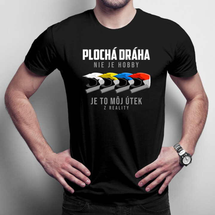Plochá dráha nie je hobby, je to môj útek z reality - pánske  tričko s potlačou