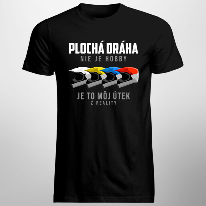 Plochá dráha nie je hobby, je to môj útek z reality - pánske  tričko s potlačou