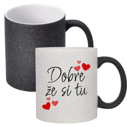 Dobre, že si tu - magický trblietavý hrnček s potlačou
