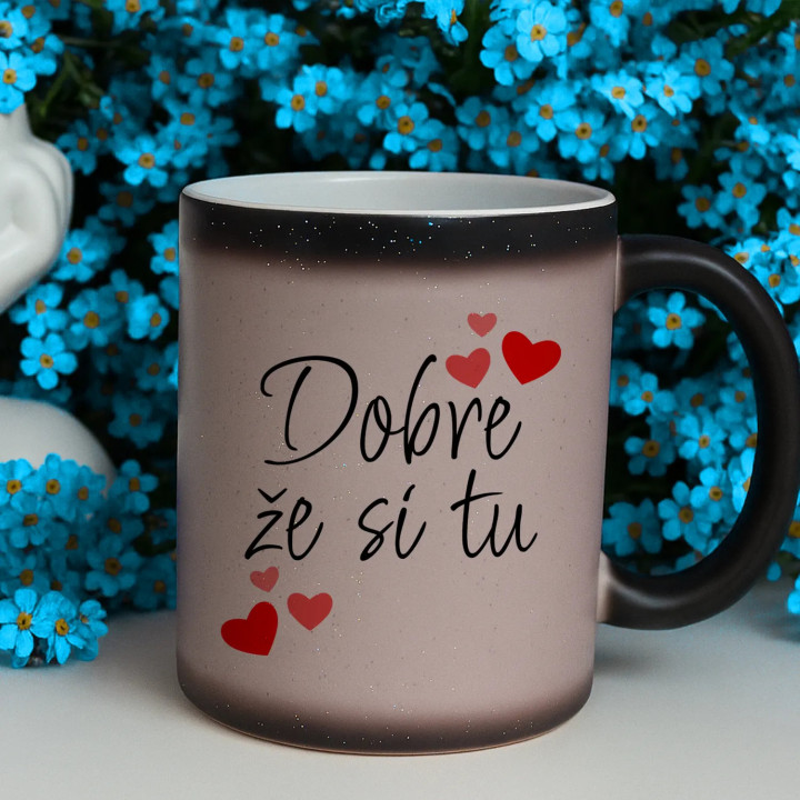Dobre, že si tu - magický trblietavý hrnček s potlačou