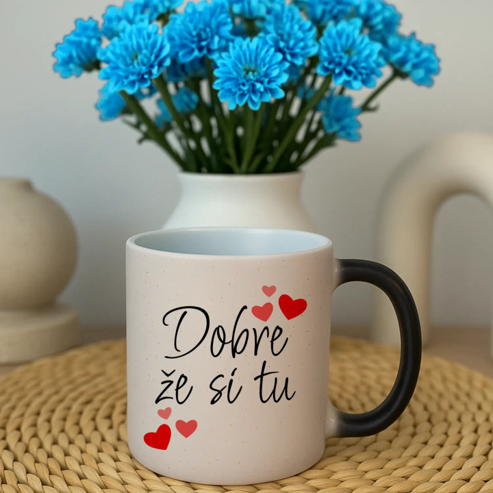 Dobre, že si tu - magický trblietavý hrnček s potlačou