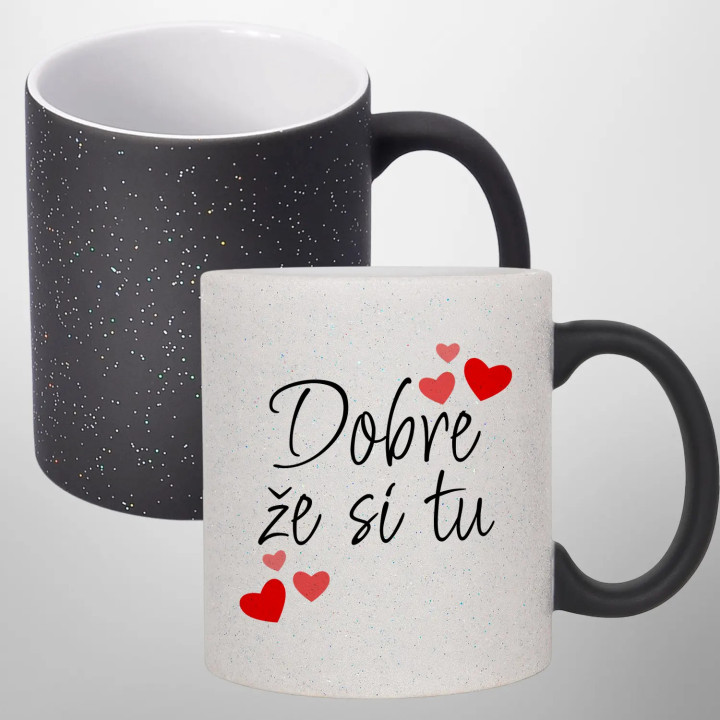 Dobre, že si tu - magický trblietavý hrnček s potlačou