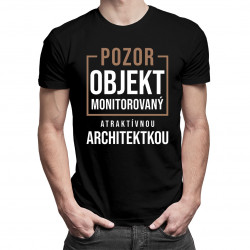 Pozor - Objekt monitorovaný atraktívnou architektkou - pánske tričko s potlačou