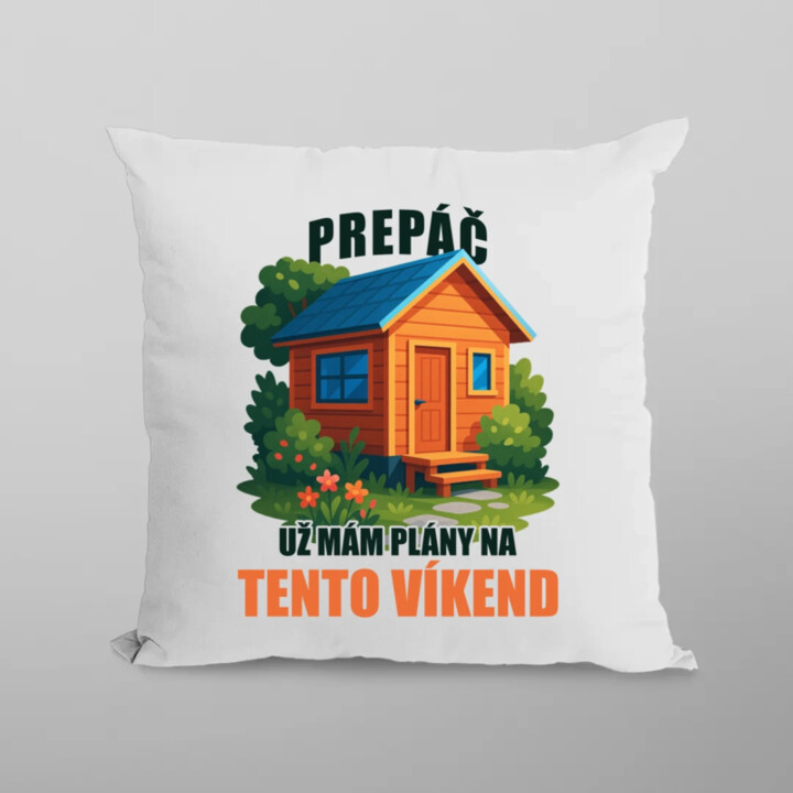 Prepáč, už mám plány na tento víkend - záhrada - vankúš s potlačou