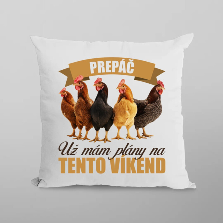 Prepáč, už mám plány na tento víkend - sliepky - vankúš s potlačou