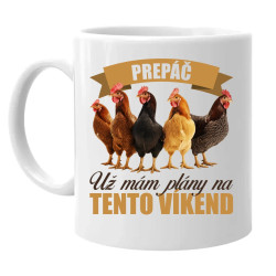 Prepáč, už mám plány na tento víkend - sliepky - keramický hrnček s potlačou