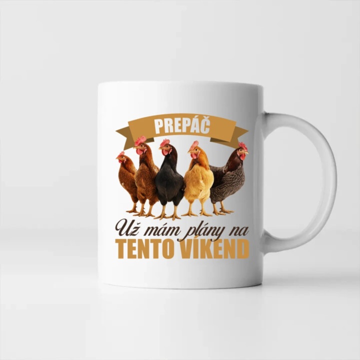 Prepáč, už mám plány na tento víkend - sliepky - keramický hrnček s potlačou