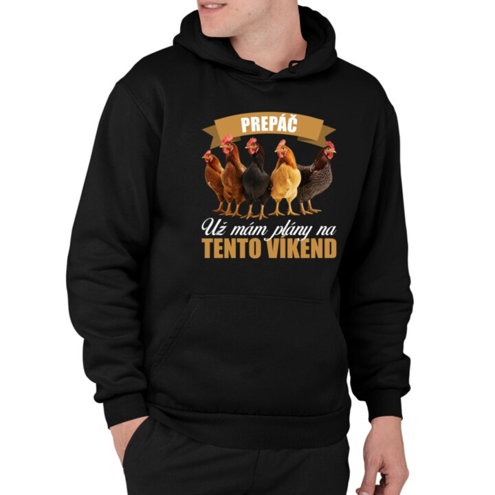 Prepáč, už mám plány na tento víkend - sliepky  - pánska mikina s potlačou