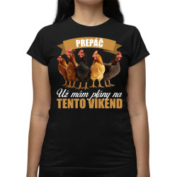 Prepáč, už mám plány na tento víkend - sliepky - dámske tričko s potlačou