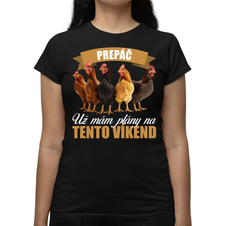 Prepáč, už mám plány na tento víkend - sliepky - dámske tričko s potlačou