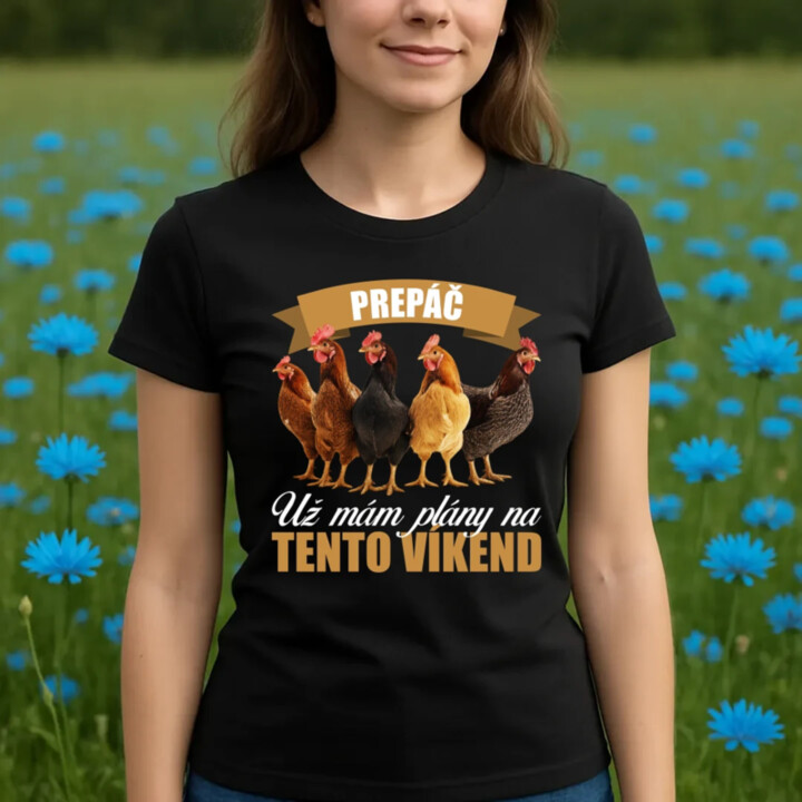 Prepáč, už mám plány na tento víkend - sliepky - dámske tričko s potlačou