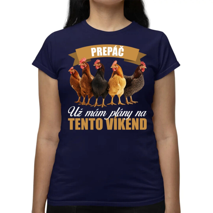 Prepáč, už mám plány na tento víkend - sliepky - dámske tričko s potlačou