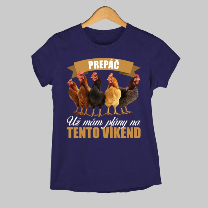 Prepáč, už mám plány na tento víkend - sliepky - dámske tričko s potlačou