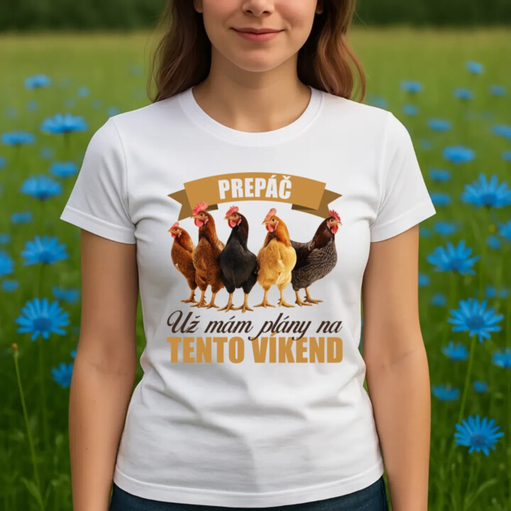 Prepáč, už mám plány na tento víkend - sliepky - dámske tričko s potlačou