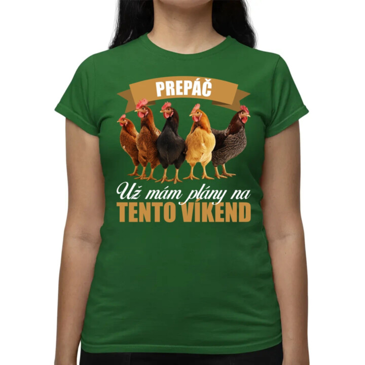 Prepáč, už mám plány na tento víkend - sliepky - dámske tričko s potlačou