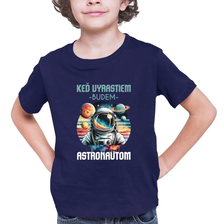 Keď vyrastiem, budem astronautom. - detské tričko s potlačou