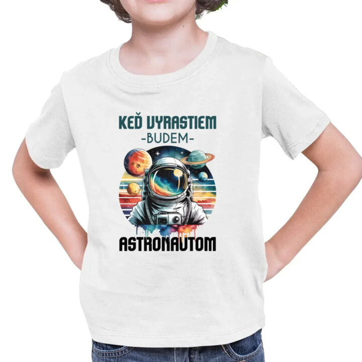 Keď vyrastiem, budem astronautom. - detské tričko s potlačou
