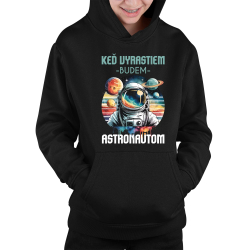 Keď vyrastiem, budem astronautom. - detská mikina s kapucňou