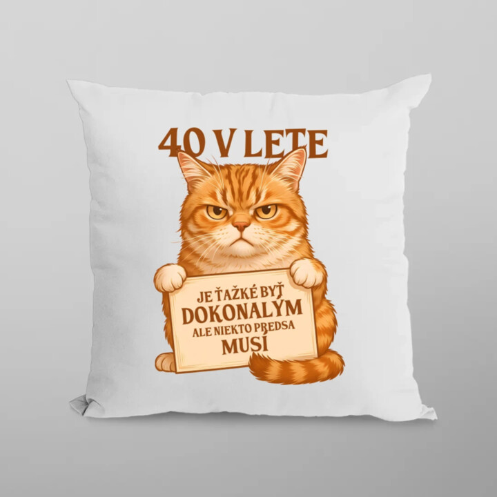 40 v lete – Je ťažké byť dokonalým, ale niekto predsa musí - vankúš s potlačou