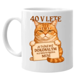 40 v lete – Je ťažké byť dokonalým, ale niekto predsa musí - keramický hrnček s potlačou