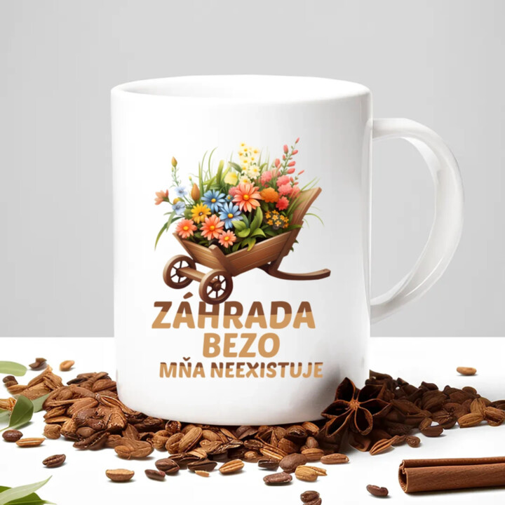 Záhrada bezo mňa neexistuje - keramický hrnček s potlačou