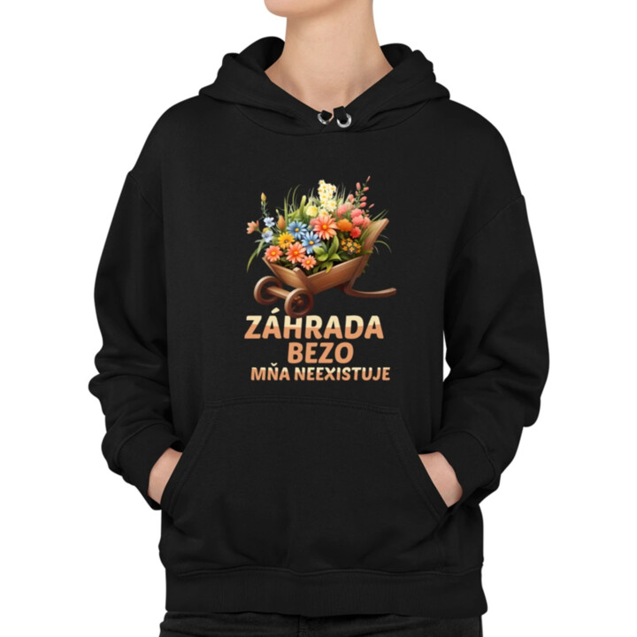 Záhrada bezo mňa neexistuje  - dámska mikina s potlačou
