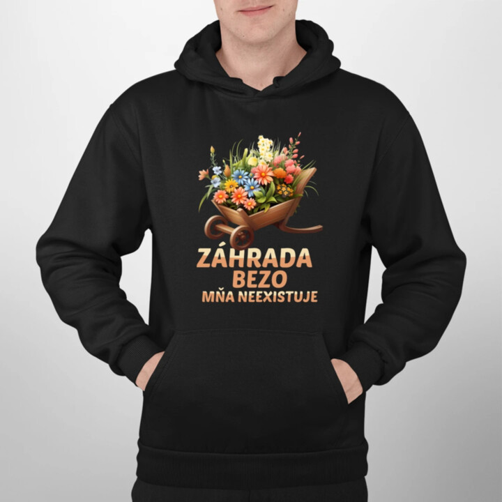 Záhrada bezo mňa neexistuje  - pánska mikina s potlačou