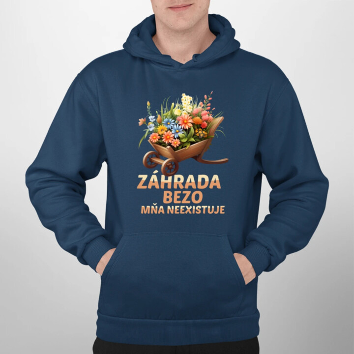 Záhrada bezo mňa neexistuje  - pánska mikina s potlačou