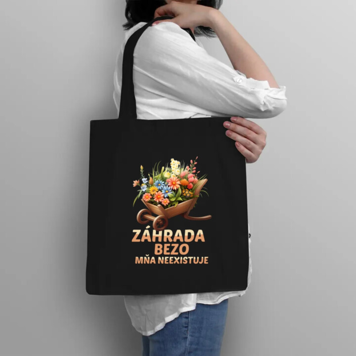 Záhrada bezo mňa neexistuje - taška s potlačou