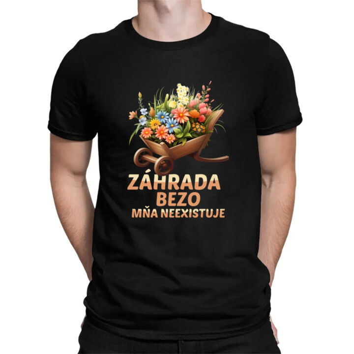 Záhrada bezo mňa neexistuje - pánske tričko s potlačou