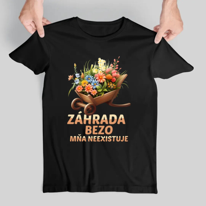 Záhrada bezo mňa neexistuje - pánske tričko s potlačou
