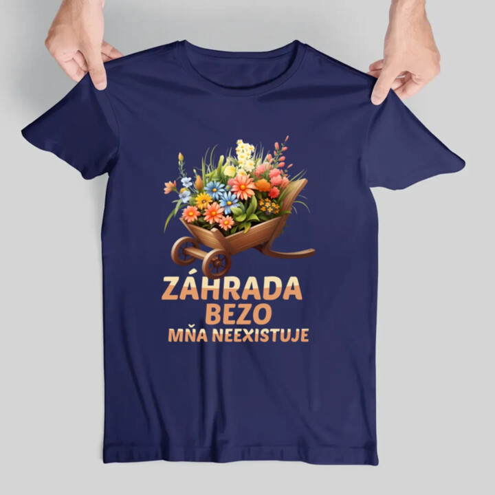 Záhrada bezo mňa neexistuje - pánske tričko s potlačou